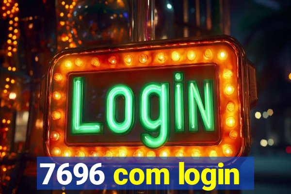7696 com login